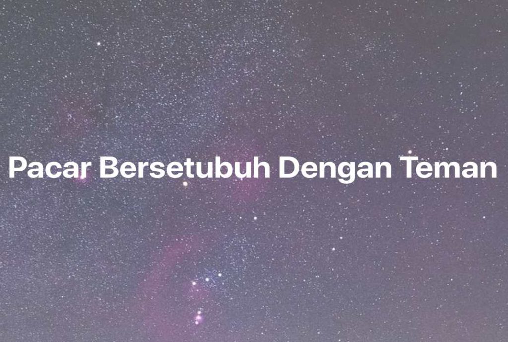 Gambar Mimpi Pacar Bersetubuh Dengan Teman