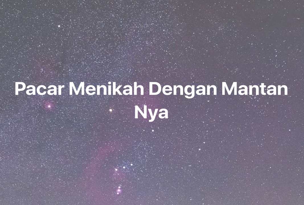 Gambar Mimpi Pacar Menikah Dengan Mantan Nya