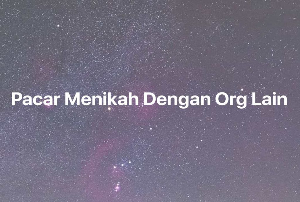 Gambar Mimpi Pacar Menikah Dengan Org Lain