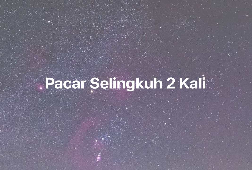 Gambar Mimpi Pacar Selingkuh 2 Kali