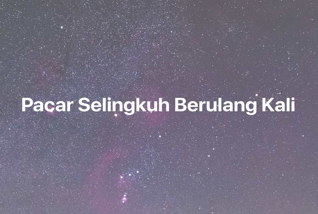 Gambar Mimpi Pacar Selingkuh Berulang Kali