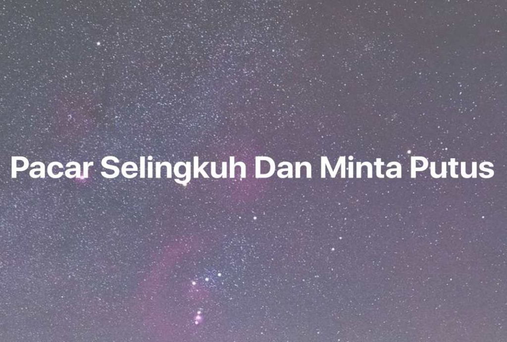 Gambar Mimpi Pacar Selingkuh Dan Minta Putus