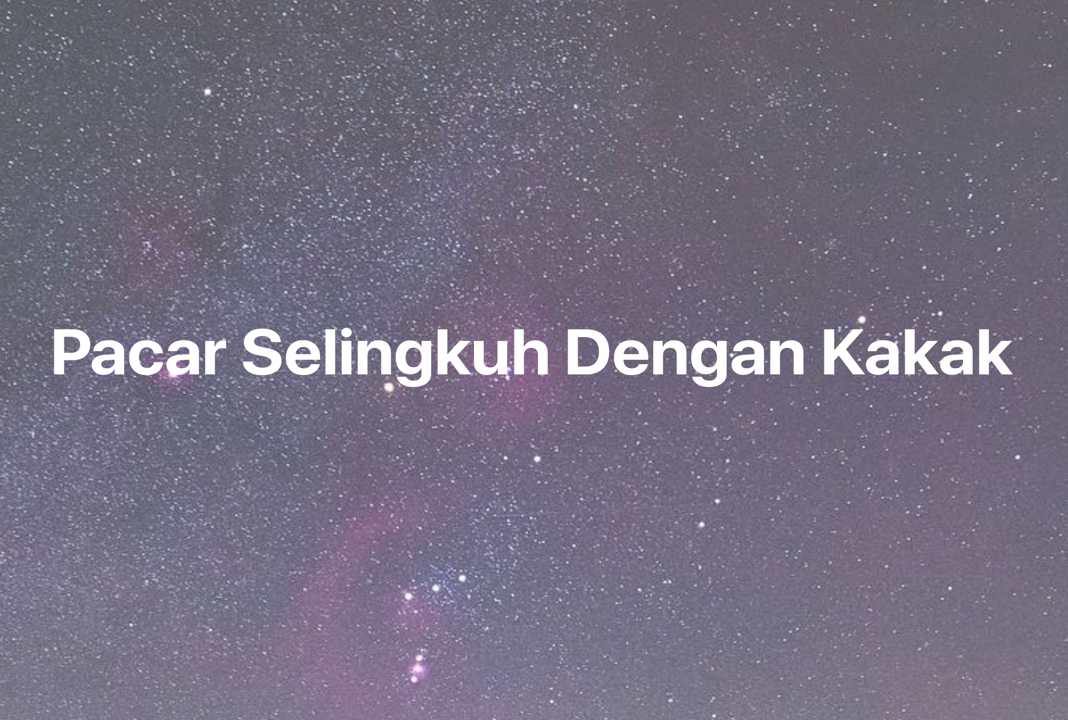 Gambar Mimpi Pacar Selingkuh Dengan Kakak