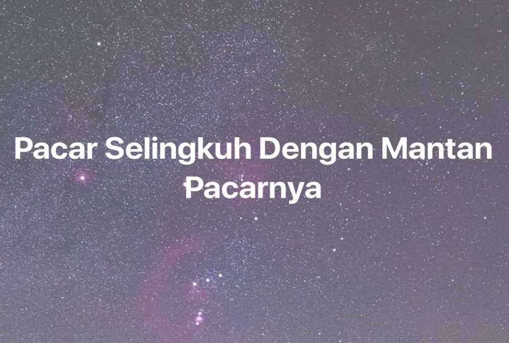 Gambar Mimpi Pacar Selingkuh Dengan Mantan Pacarnya