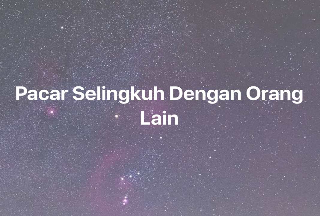 Gambar Mimpi Pacar Selingkuh Dengan Orang Lain