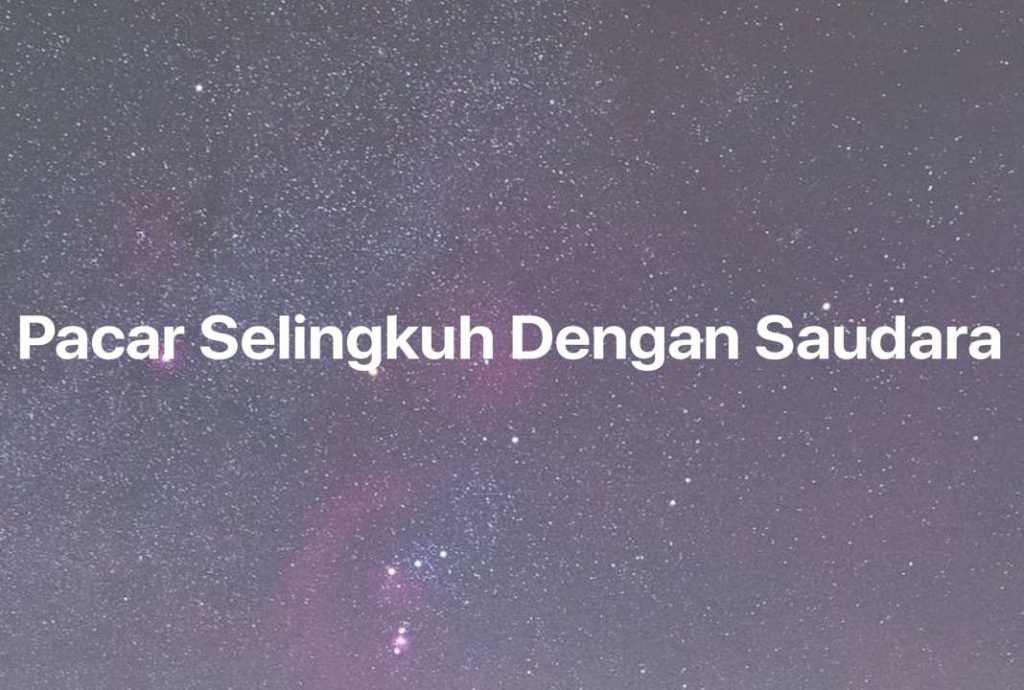 Gambar Mimpi Pacar Selingkuh Dengan Saudara