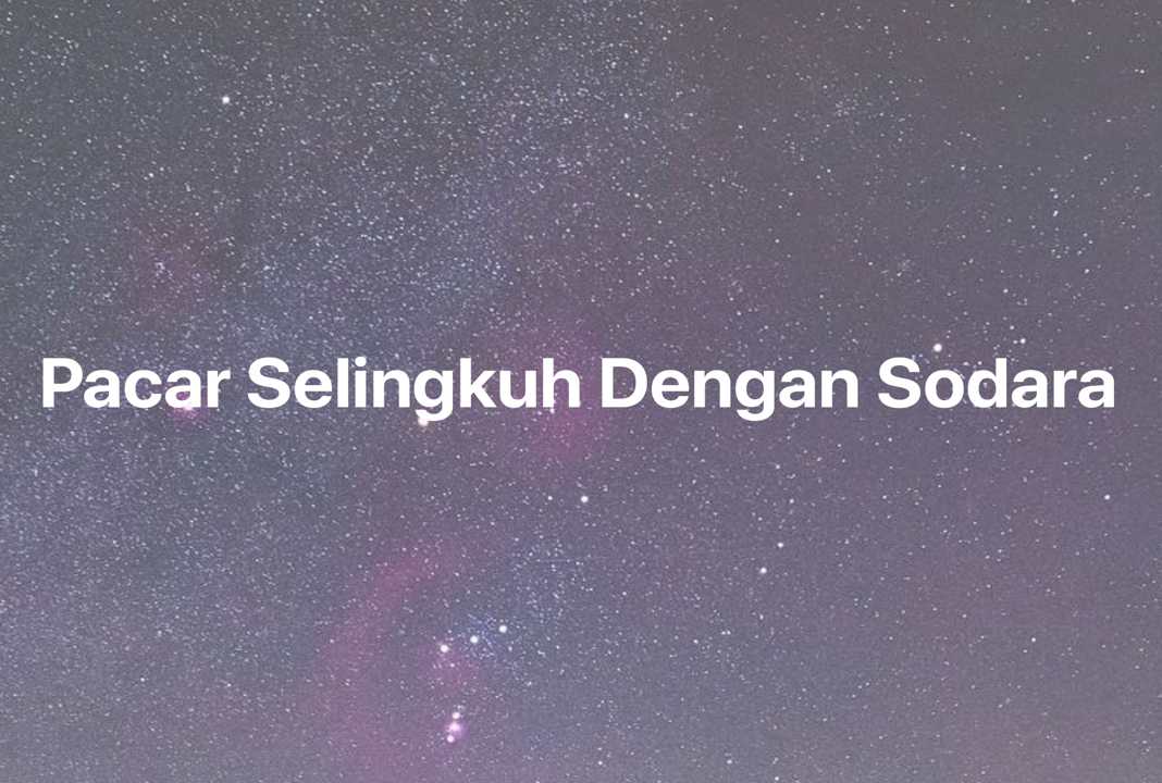 Gambar Mimpi Pacar Selingkuh Dengan Sodara