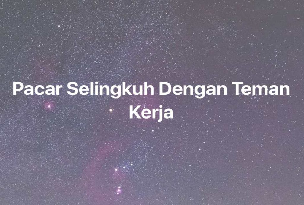 Gambar Mimpi Pacar Selingkuh Dengan Teman Kerja