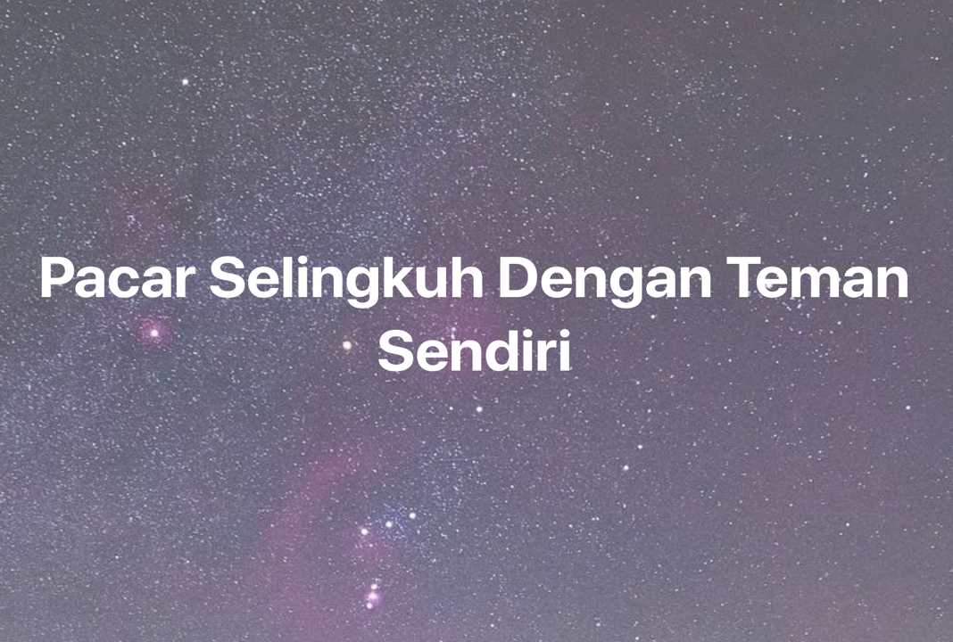 Gambar Mimpi Pacar Selingkuh Dengan Teman Sendiri