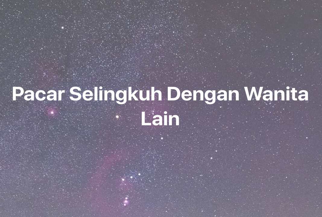 Gambar Mimpi Pacar Selingkuh Dengan Wanita Lain