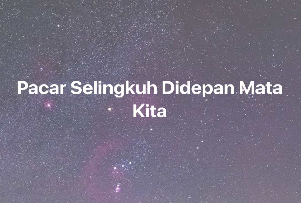 Gambar Mimpi Pacar Selingkuh Didepan Mata Kita