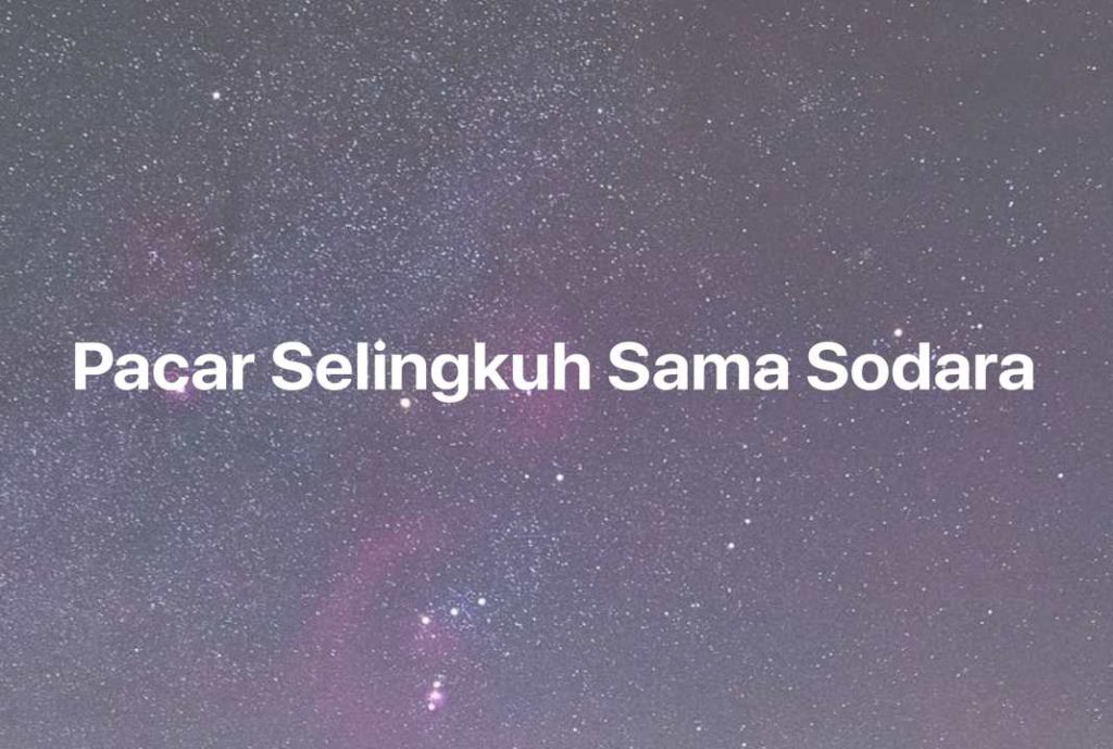 Gambar Mimpi Pacar Selingkuh Sama Sodara