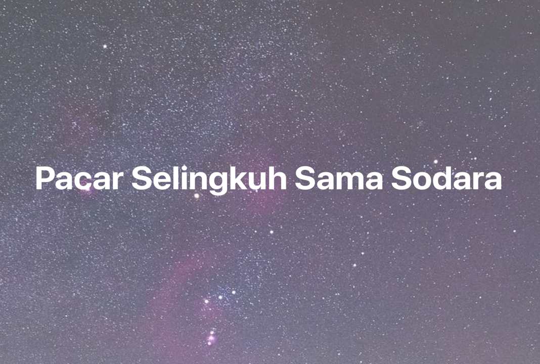 Gambar Mimpi Pacar Selingkuh Sama Sodara