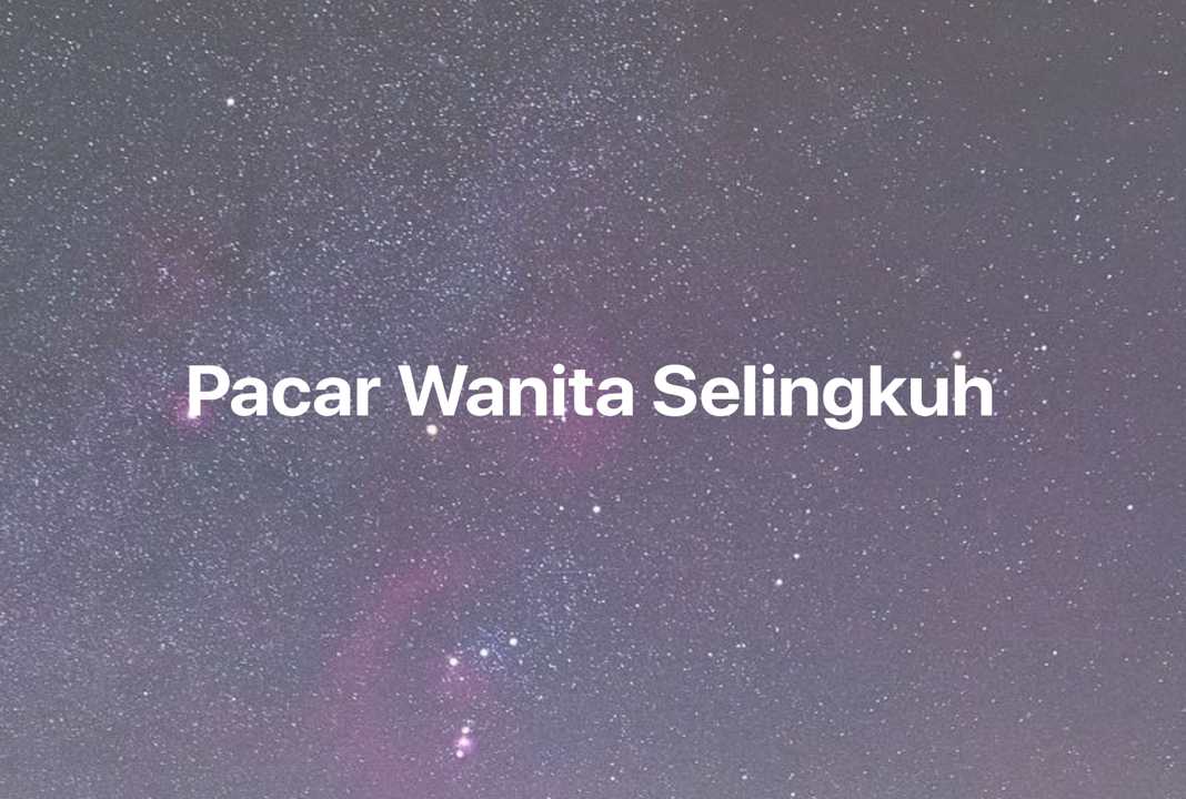 Gambar Mimpi Pacar Wanita Selingkuh