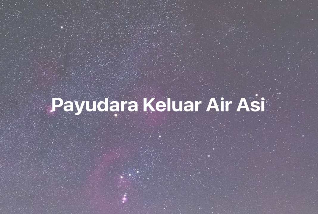 Gambar Mimpi Payudara Keluar Air Asi