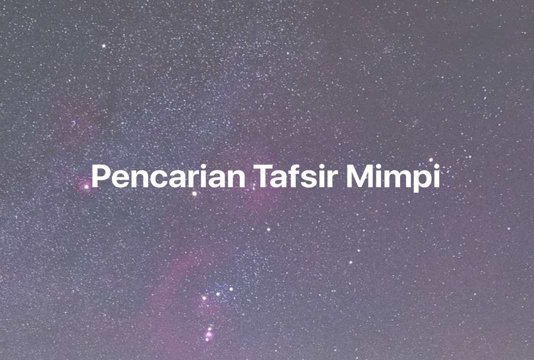 Gambar Mimpi Pencarian Tafsir Mimpi