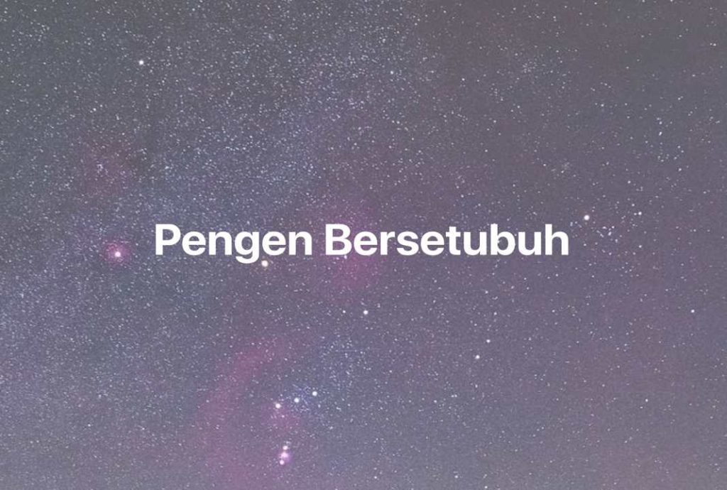 Gambar Mimpi Pengen Bersetubuh