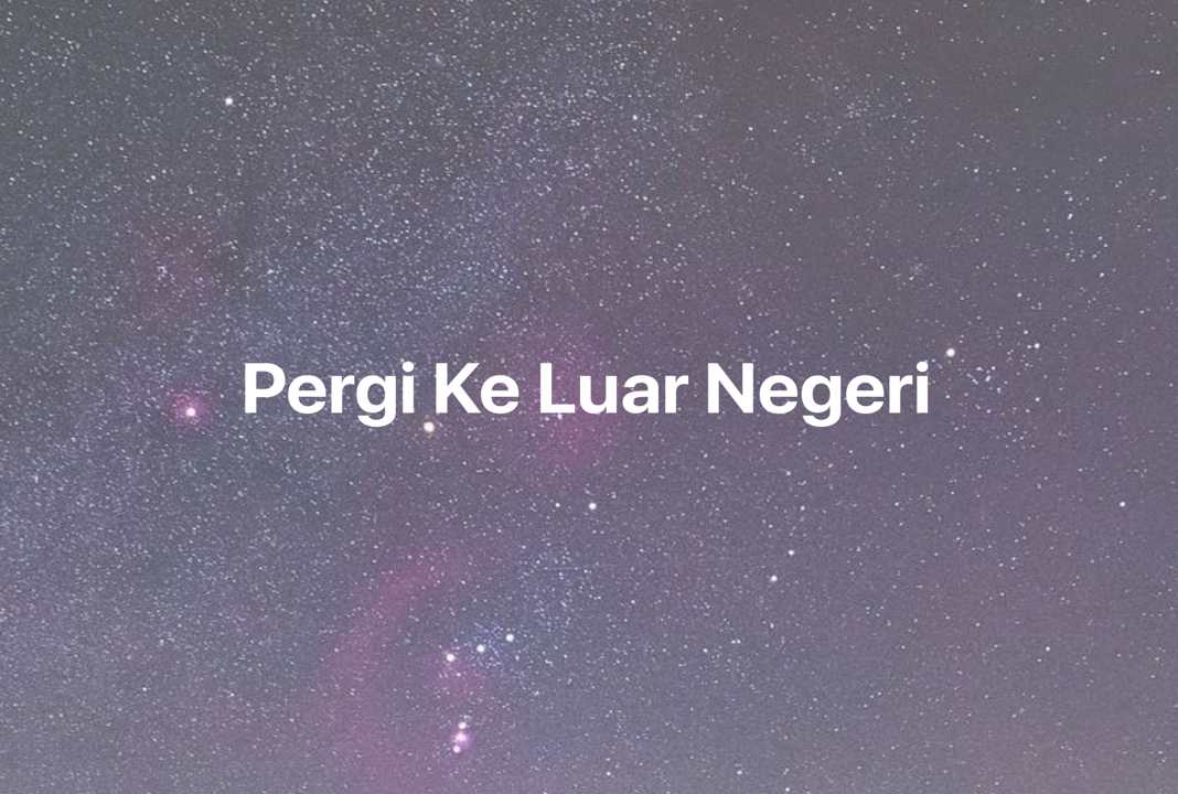 Gambar Mimpi Pergi Ke Luar Negeri