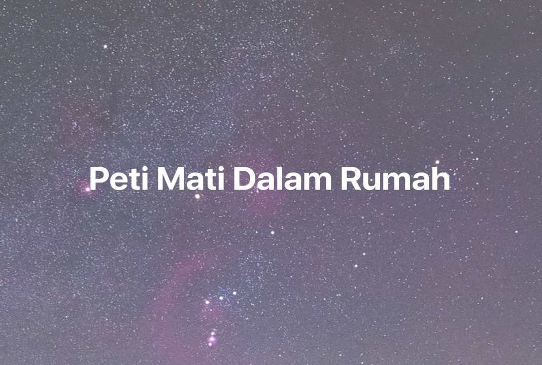 Gambar Mimpi Peti Mati Dalam Rumah