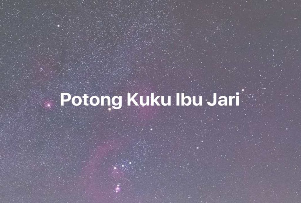 Gambar Mimpi Potong Kuku Ibu Jari