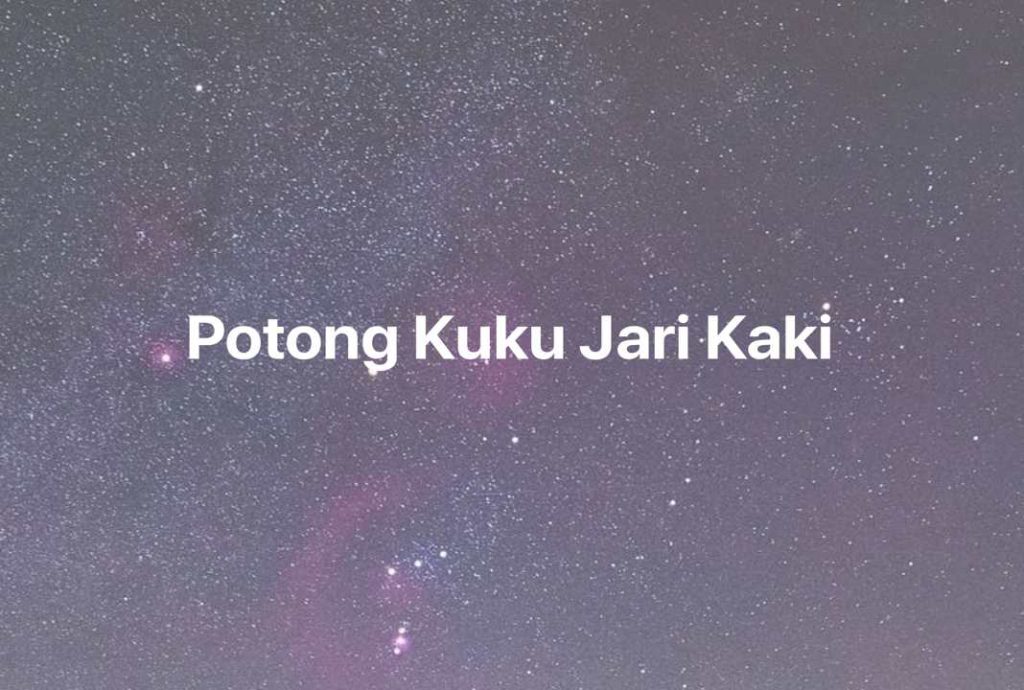 Gambar Mimpi Potong Kuku Jari Kaki