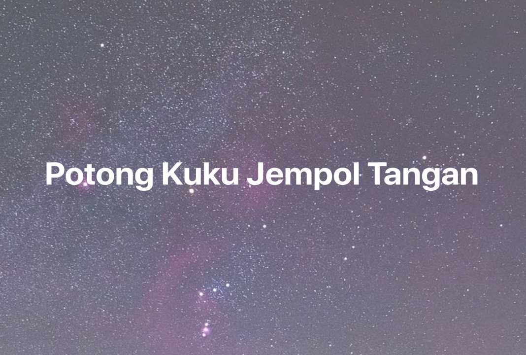 Gambar Mimpi Potong Kuku Jempol Tangan