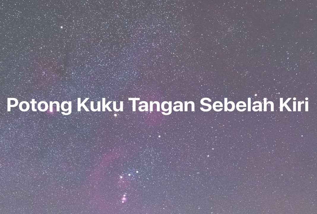 Gambar Mimpi Potong Kuku Tangan Sebelah Kiri