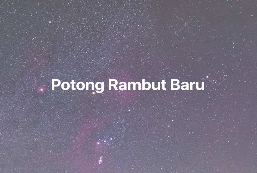 Gambar Mimpi Potong Rambut Baru