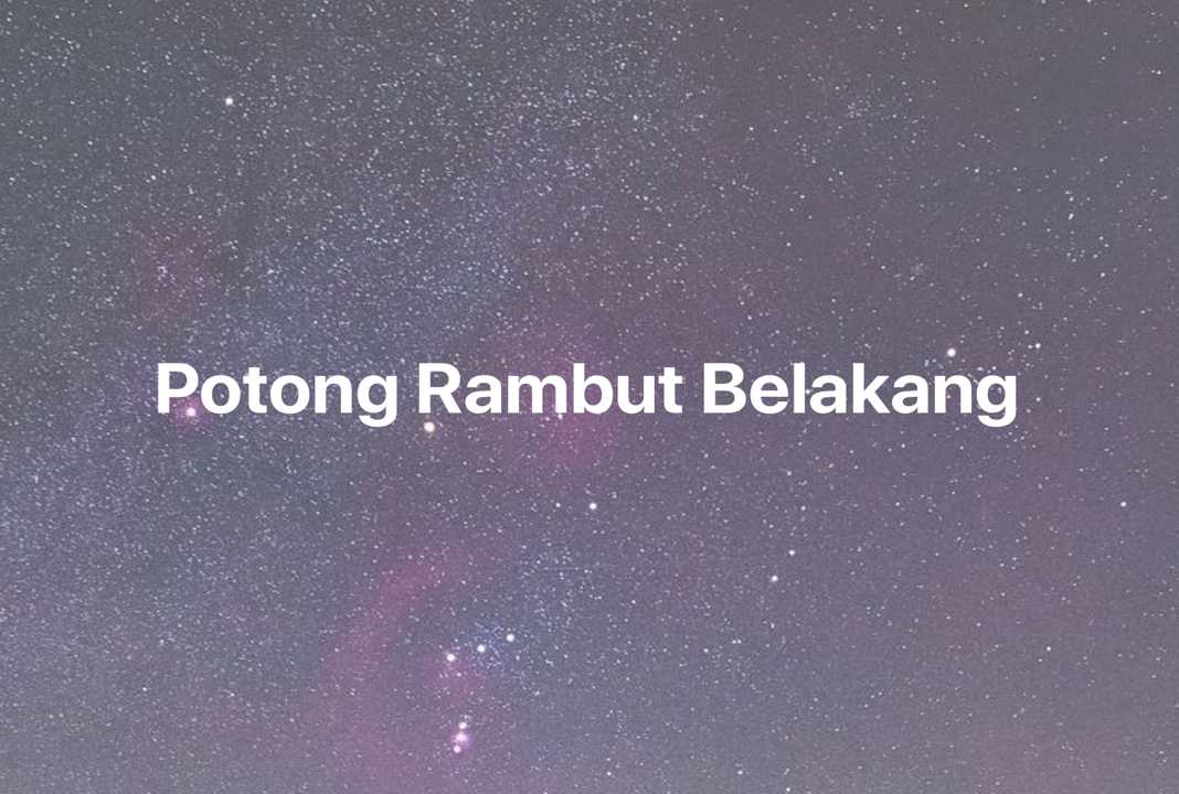 Gambar Mimpi Potong Rambut Belakang