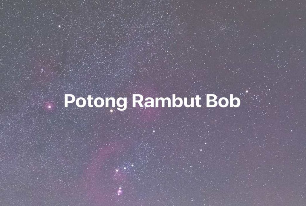 Gambar Mimpi Potong Rambut Bob