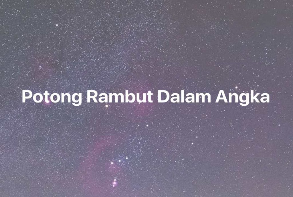 Gambar Mimpi Potong Rambut Dalam Angka