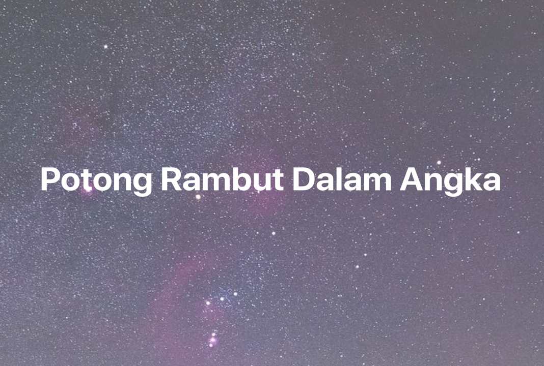 Gambar Mimpi Potong Rambut Dalam Angka