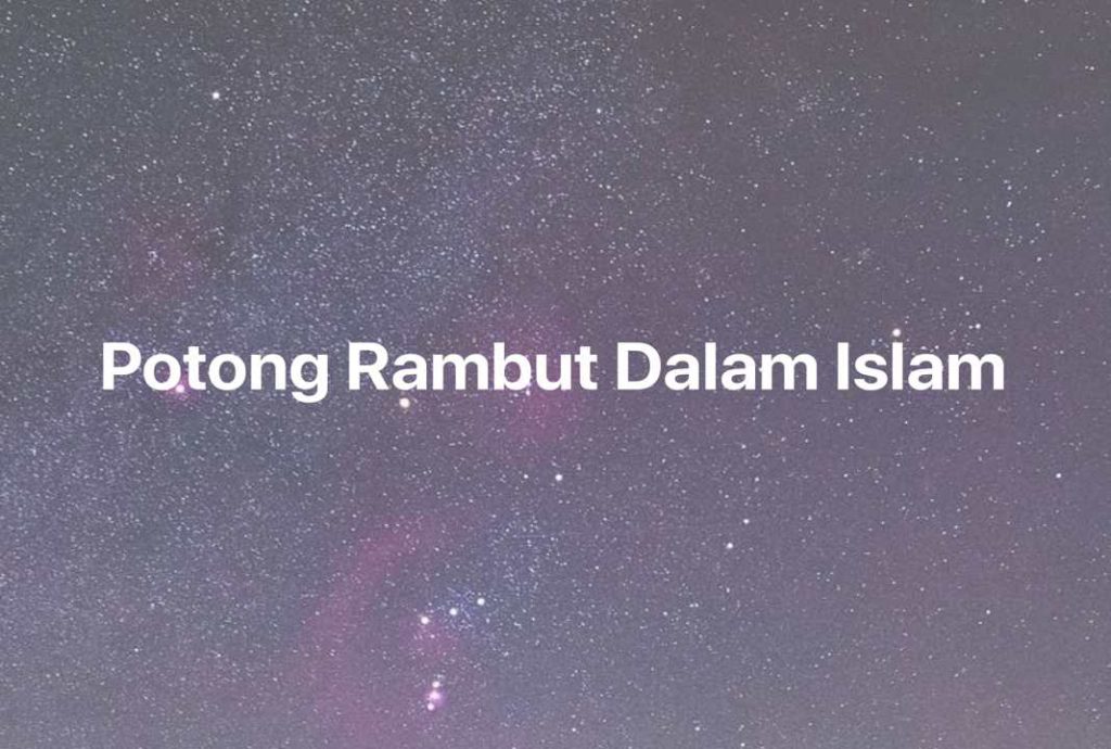 Gambar Mimpi Potong Rambut Dalam Islam