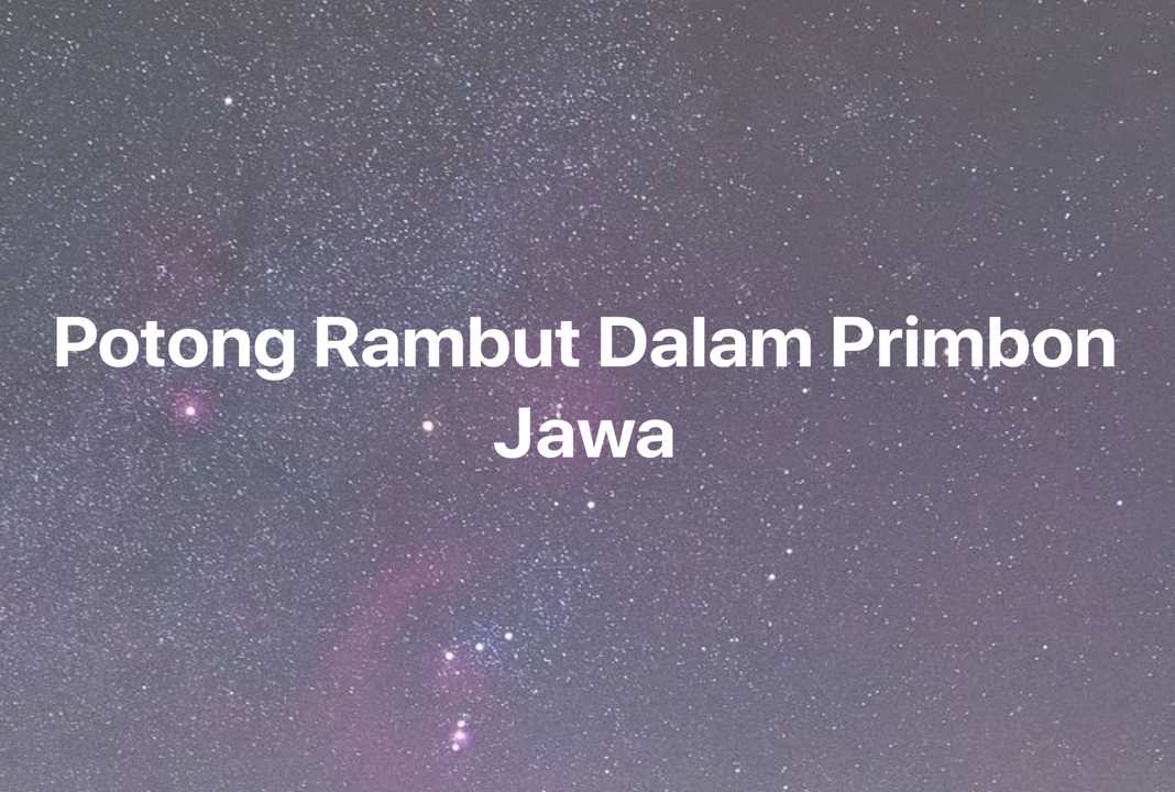 Gambar Mimpi Potong Rambut Dalam Primbon Jawa