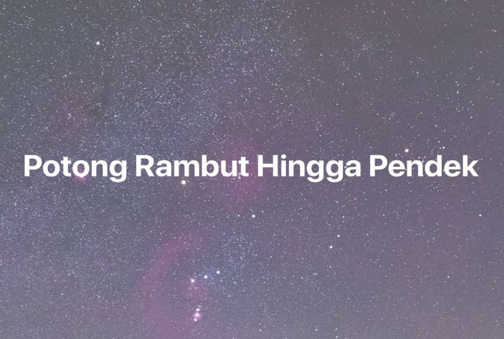 Gambar Mimpi Potong Rambut Hingga Pendek