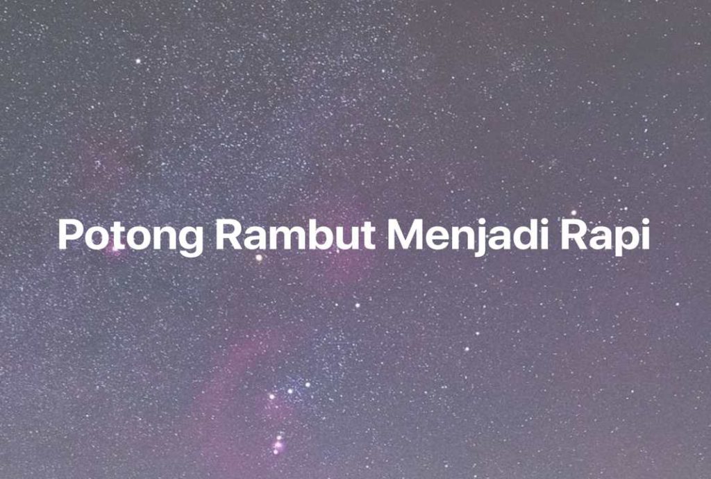 Gambar Mimpi Potong Rambut Menjadi Rapi