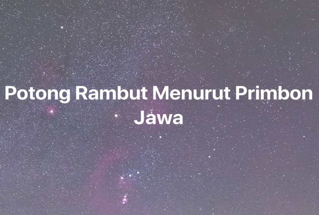 Gambar Mimpi Potong Rambut Menurut Primbon Jawa