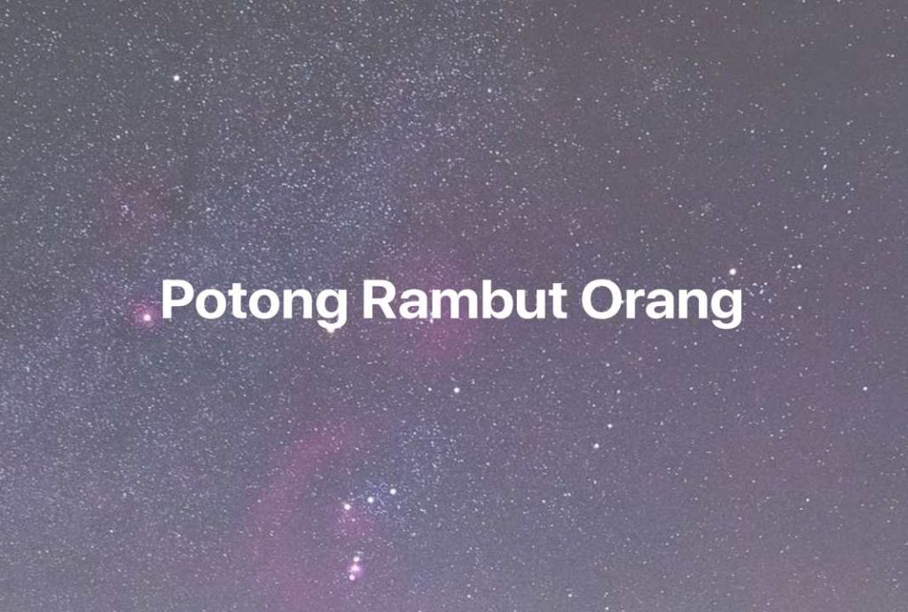 Gambar Mimpi Potong Rambut Orang