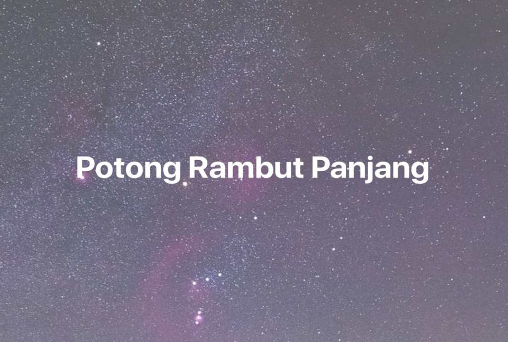 Gambar Mimpi Potong Rambut Panjang