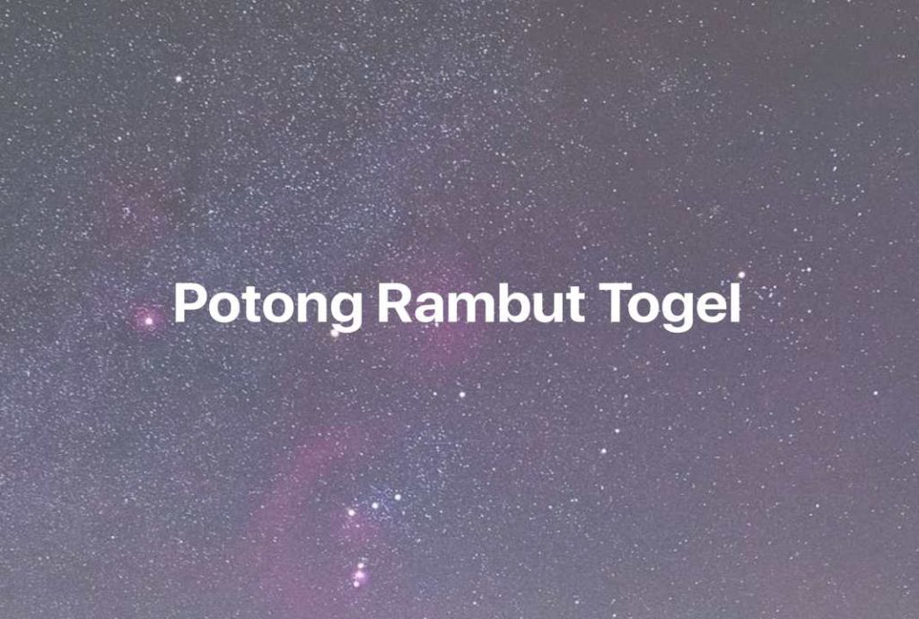 Gambar Mimpi Potong Rambut Togel