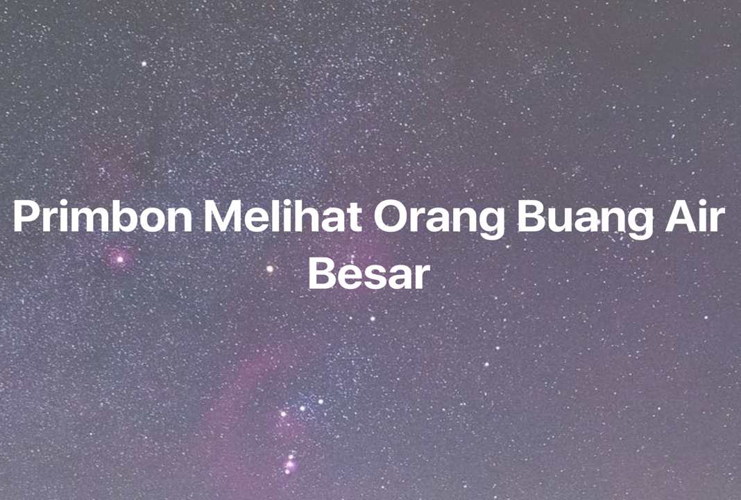 Gambar Mimpi Primbon Melihat Orang Buang Air Besar