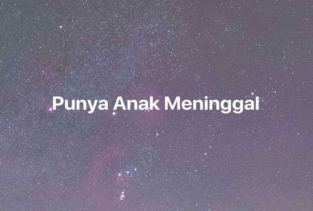 Gambar Mimpi Punya Anak Meninggal