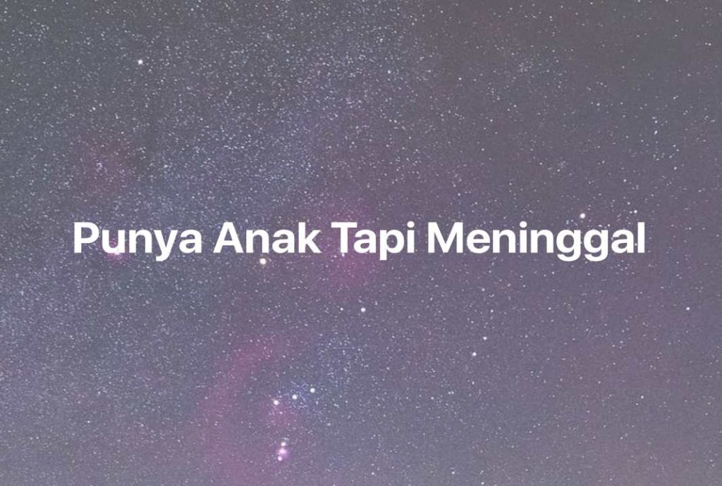 Gambar Mimpi Punya Anak Tapi Meninggal