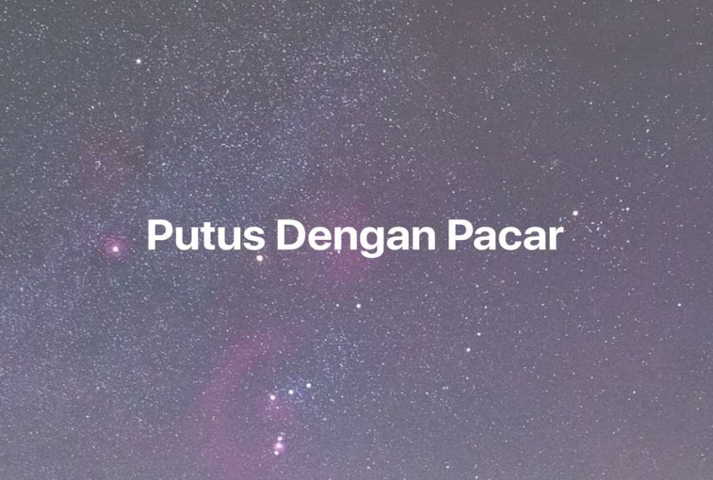 Gambar Mimpi Putus Dengan Pacar