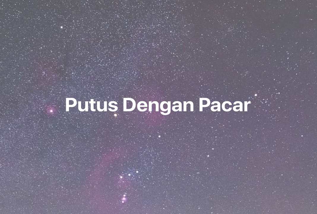 Gambar Mimpi Putus Dengan Pacar