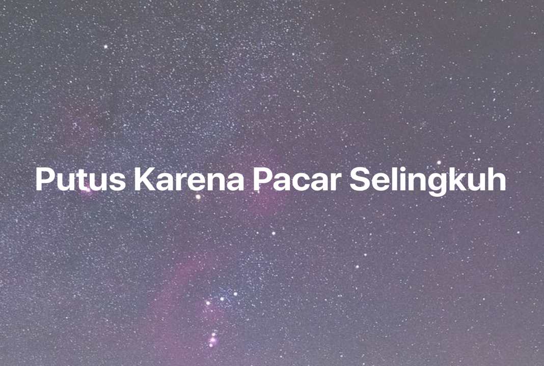 Gambar Mimpi Putus Karena Pacar Selingkuh