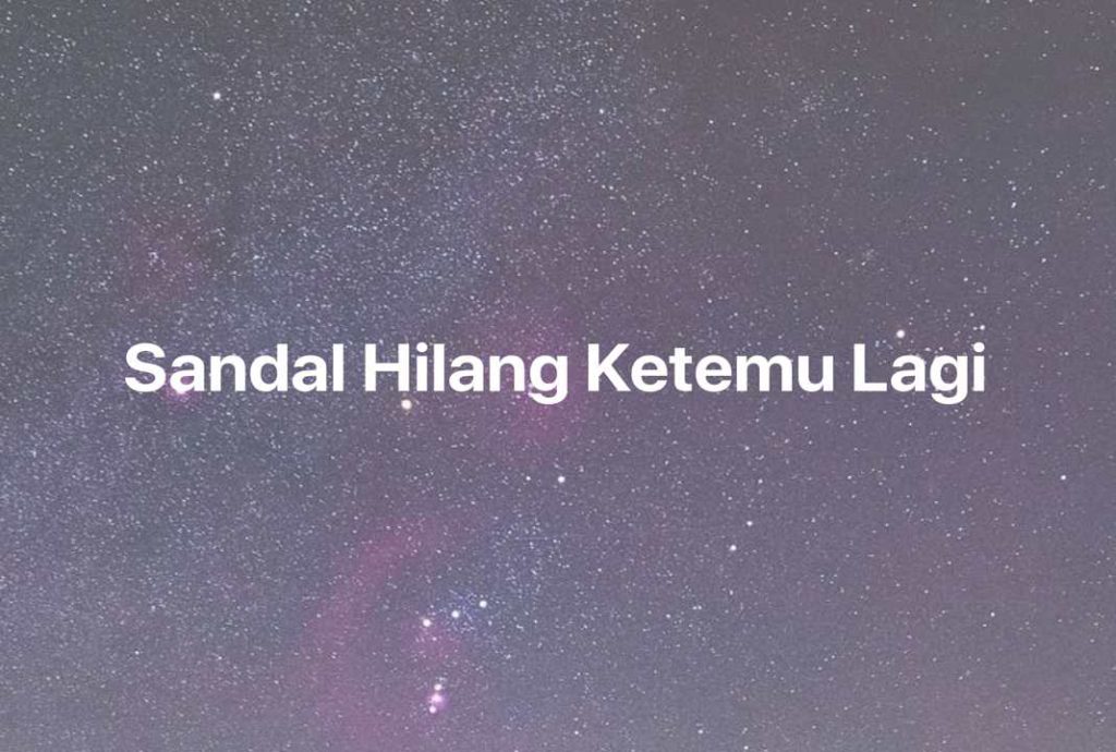 Gambar Mimpi Sandal Hilang Ketemu Lagi