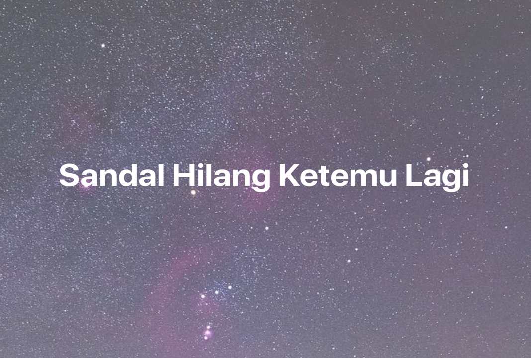 Gambar Mimpi Sandal Hilang Ketemu Lagi