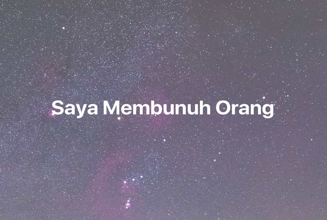 Gambar Mimpi Saya Membunuh Orang