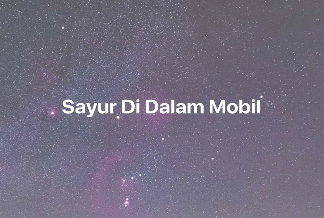 Gambar Mimpi Sayur Di Dalam Mobil